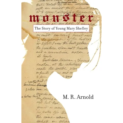 Monster: The Story of a Young Mary Shelley (Life of Mary Shelley, Author of the Frankenstein Book)