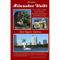 Milwaukee Walks (2024 edition): An Insider's Guide to 35 Historic Neighborhood Walks and Hidden Hikes: An Insider