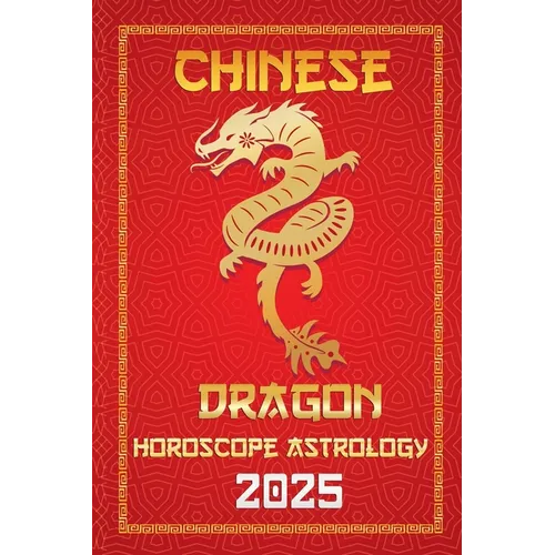 Dragon Chinese Horoscope 2025