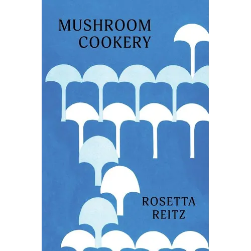 Mushroom Cookery: (Cooklore Reprint)