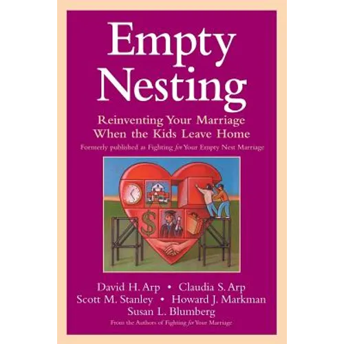 Empty Nesting: Reinventing Your Marriage When the Kids Leave Home
