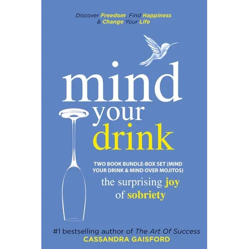 Mind Your Drink: The Surprising Joy of Sobriety Two Book Bundle-Box Set (Mind Your Drink & Mind Over Mojitos)