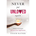 Never Feel Unloved Again: Symptoms and Strategies to Cure Low Self-Esteem