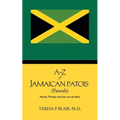 A-Z of Jamaican Patois (Patwah): Words, Phrases and How We Use Them.