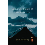 Leave the Lights on When You Go: A Memoir - Paperback