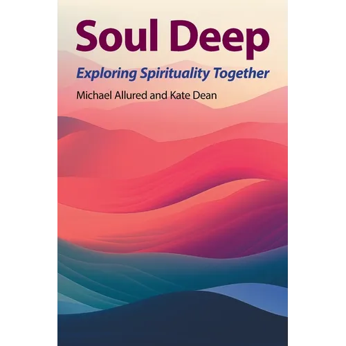 Soul Deep: Exploring Spirituality Together