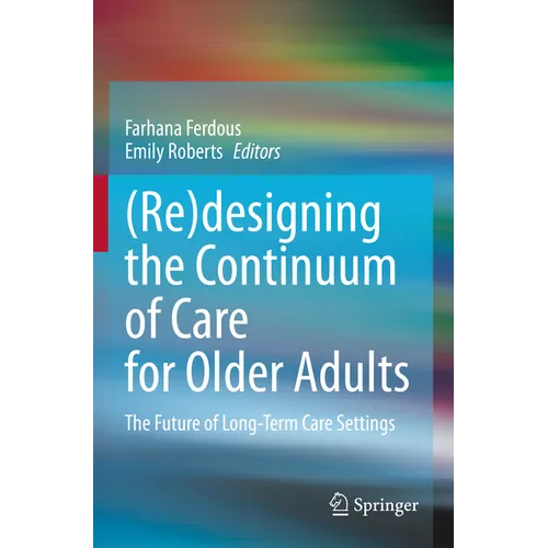(Re)Designing the Continuum of Care for Older Adults: The Future of Long-Term Care Settings