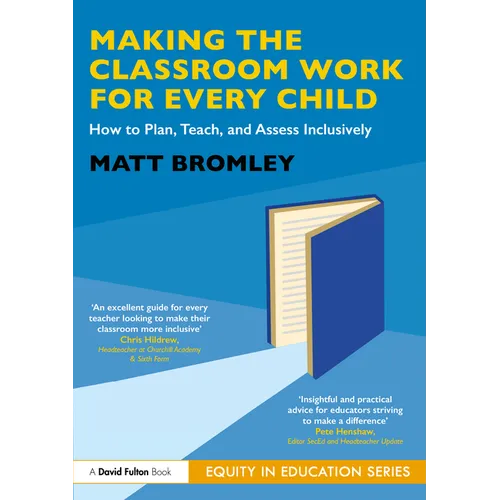 Making the Classroom Work for Every Child: How to Plan, Teach, and Assess Inclusively