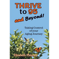 Thrive to 95 and Beyond: Taking Control of Your Aging Journey