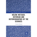 Hélène Metzger, Historian and Historiographer of the Sciences