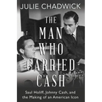 The Man Who Carried Cash: Saul Holiff, Johnny Cash, and the Making of an American Icon