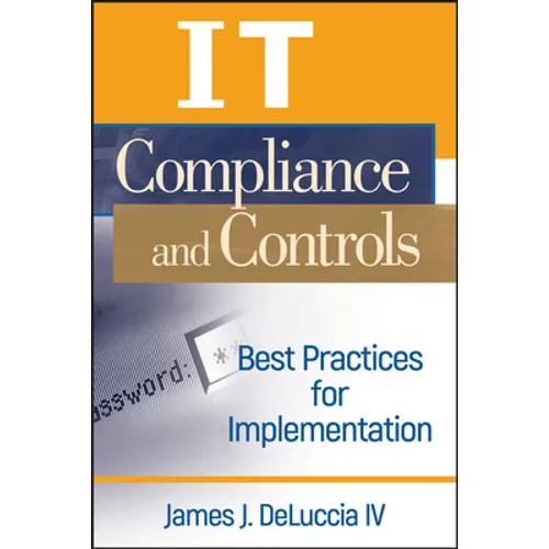 It Compliance and Controls: Best Practices for Implementation
