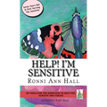 Help! I'm Sensitive: 50 Tools for the Sensitive to Help You Survive & Thrive
