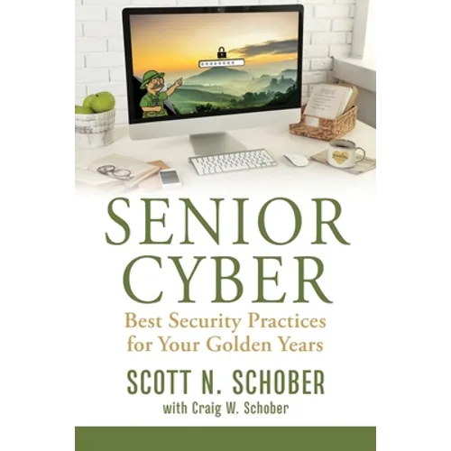 Senior Cyber: Best Security Practices for Your Golden Years