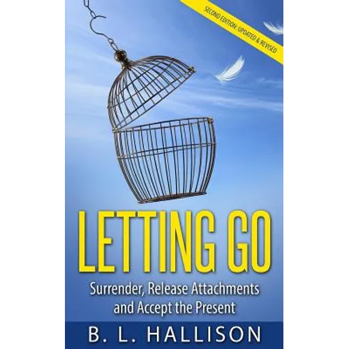 Letting Go: Surrender, Release Attachments and Accept the Present