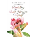 Building the Best Version of Myself
