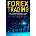Forex Trading: The ultimate guide to learn strategies, tools, secrets and forex trading psychology