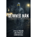 Glimmer Man: Cloaked Beings That Move Among Us