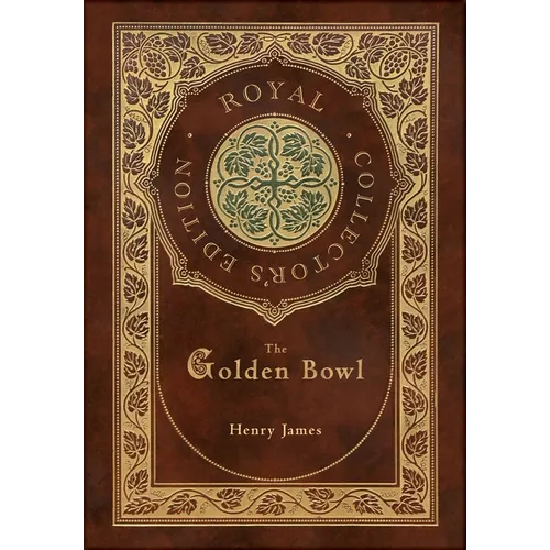The Golden Bowl (Royal Collector's Edition) (Case Laminate Hardcover with Jacket)
