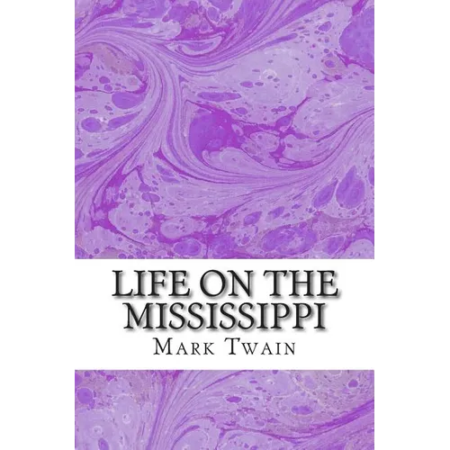 Life On The Mississippi: (Mark Twain Classics Collection)