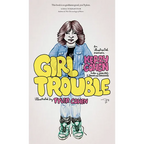 Girl Trouble: An Illustrated Memoir