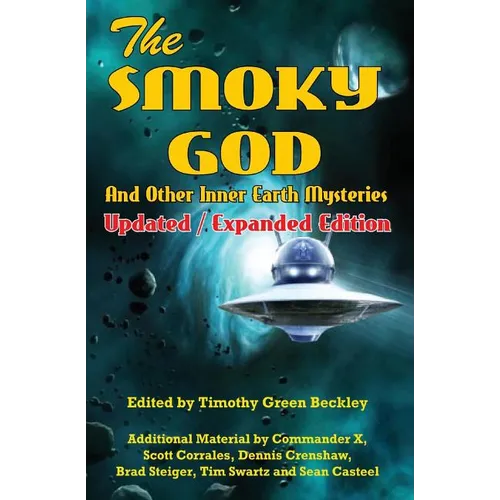 The Smoky God And Other Inner Earth Mysteries: Updated/Expanded Edition