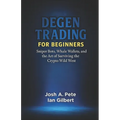 Degen Trading For Beginners: Sniper Bots, Whale Wallets, and the Art of Surviving the Crypto Wild West