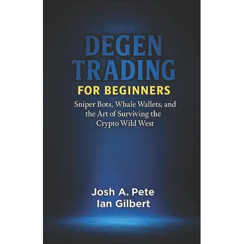 Degen Trading For Beginners: Sniper Bots, Whale Wallets, and the Art of Surviving the Crypto Wild West