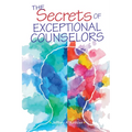 The Secrets of Exceptional Counselors