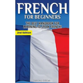 French for Beginners: The Best Handbook for Learning to Speak French!