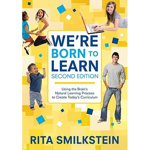 We′re Born to Learn: Using the Brain′s Natural Learning Process to Create Today′s Curriculum