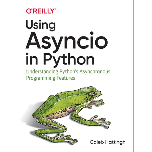 Using Asyncio in Python: Understanding Python's Asynchronous Programming Features
