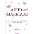 ADHD in Marriage: Real and Proven Ways to Keep Your Marriage Thriving Despite the Chaos, Overcome Denial, and Insulate Your Relationship from Stress -