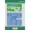 Children of the Self-Absorbed: 2nd Edition (16pt Large Print Edition)