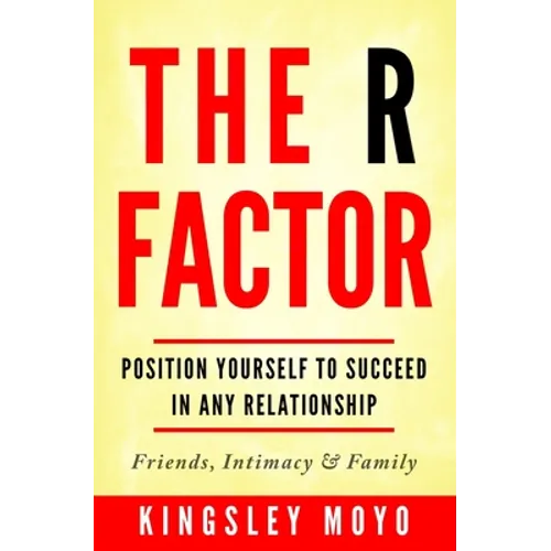 The R Factor: Position Yourself To Succeed In Any Relationship
