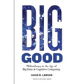 Big Good: Philanthropy in the Age of Big Data & Cognitive Computing