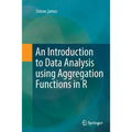 An Introduction to Data Analysis Using Aggregation Functions in R