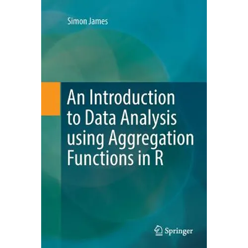 An Introduction to Data Analysis Using Aggregation Functions in R