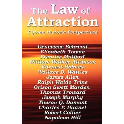 The Law of Attraction: The Foundational Writings of the New Thought Masters