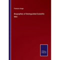 Biographies of Distinguished Scientific Men