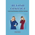 Beyond Conflict: Transforming Relationships with Difficult Individuals