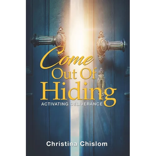 Come Out Of Hiding: Activating Deliverance
