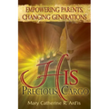 His Precious Cargo: Empowering Parents, Changing Generations