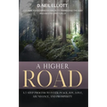 A Higher Road: Cleanse Your Consciousness to Transcend the Ego and Ascend Spiritually