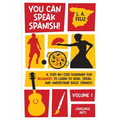 You Can Speak Spanish!: A Step-by-Step Roadmap for Beginners to Learn to Read, Speak, and Understand Basic Spanish