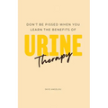 Don't Be Pissed When You Learn The Benefits Of Urine Therapy
