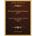The Science Of Organic Dietetics, Part 1: Nutritional Value Of Organic Foods And Sea Vegetation (1956)