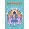 Radical Dzogchen: The Direct Way to En-Light-enment