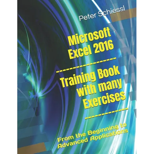 Microsoft Excel 2016 - Training book with many Exercises