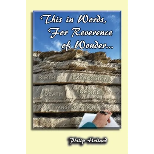 This in Words, For Reverence of Wonder...